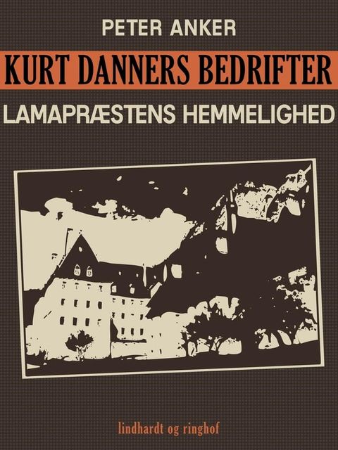 Kurt Danners bedrifter: Lamapr&aelig;stens hemmelighed(Kobo/電子書)