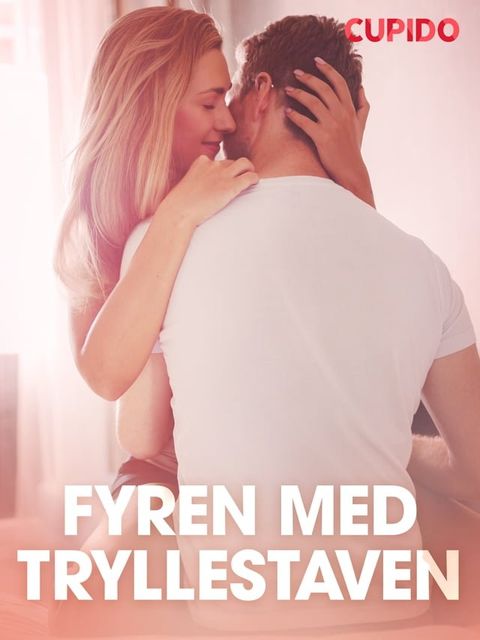 Fyren med tryllestaven - erotiske noveller(Kobo/電子書)