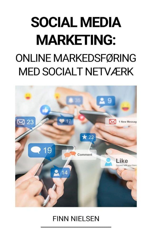  Social Media Marketing: Online Markedsføring med Socialt Netværk(Kobo/電子書)