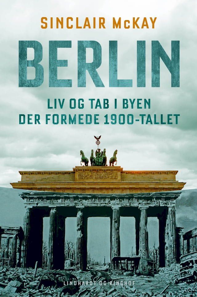  Berlin - Liv og tab i byen der formede 1900-tallet(Kobo/電子書)