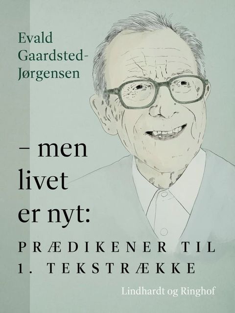 – men livet er nyt: Pr&aelig;dikener til 1. tekstr&aelig;kke(Kobo/電子書)