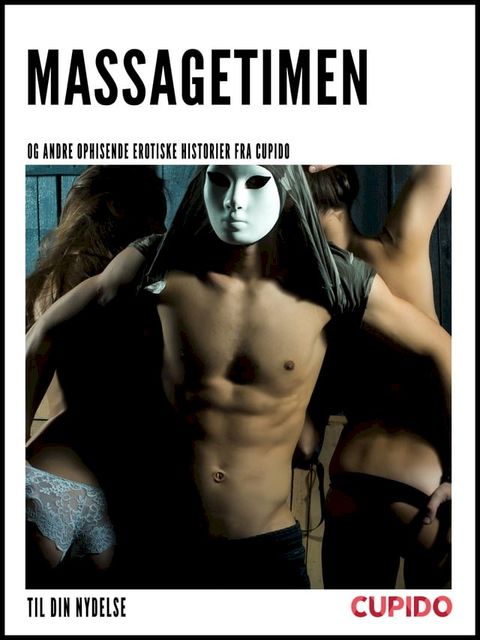 Massagetimen – og andre ophisende erotiske historier fra Cupido(Kobo/電子書)