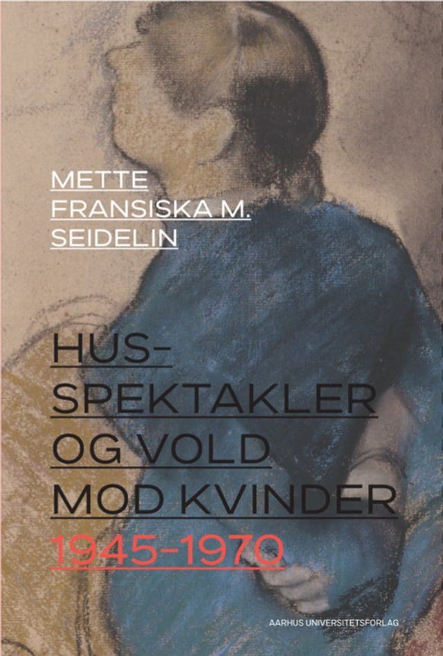  Husspektakler og vold mod kvinder 1945-1970(Kobo/電子書)