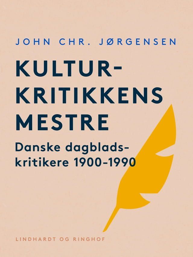  Kulturkritikkens mestre. Danske dagbladskritikere 1900-1990(Kobo/電子書)