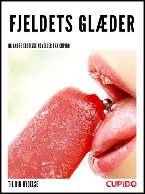 Fjeldets gl&aelig;der - og andre erotiske noveller fra Cupido(Kobo/電子書)