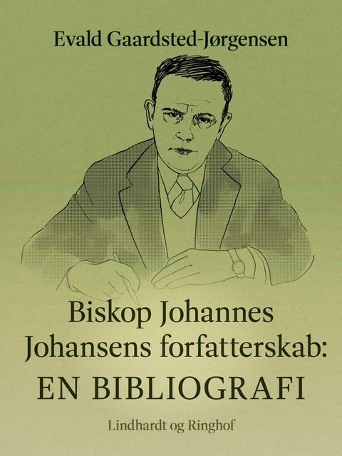 Biskop Johannes Johansens forfatterskab: En bibliografi(Kobo/電子書)