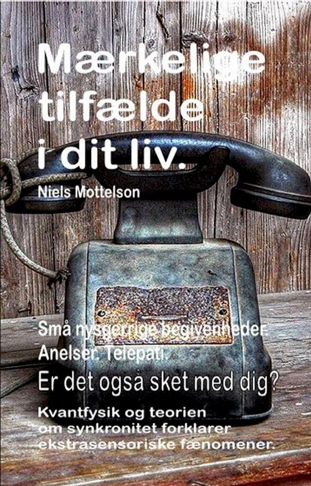  Mærkelige tilfælde i dit liv. Små nysgerrige begivenheder. Anelser. Telepati. Er det også sket med dig? Kvantfysik og teorien om synkronitet forklarer ekstrasensoriske fænomener.(Kobo/電子書)