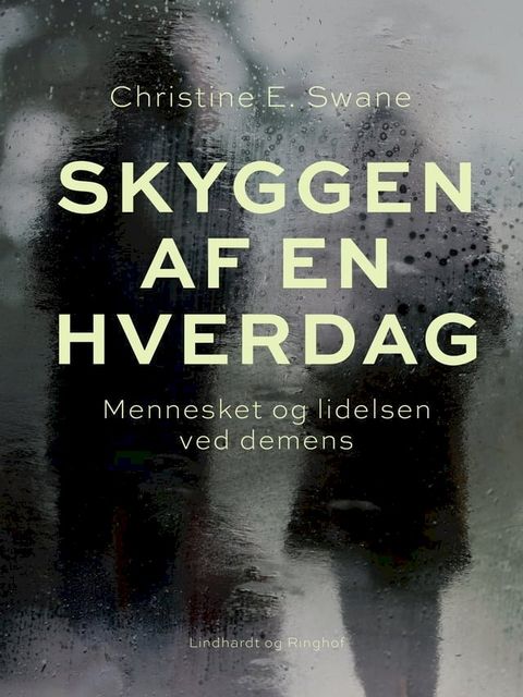 Skyggen af en hverdag. Mennesket og lidelsen ved demens(Kobo/電子書)