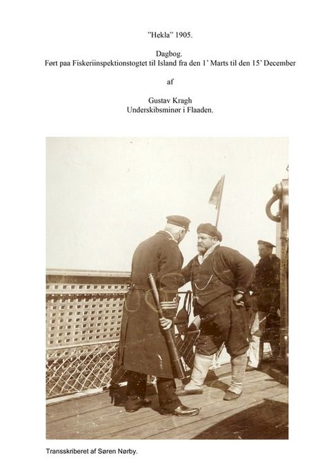 ”Hekla” 1905. Dagbog f&oslash;rt paa Fiskeriinspektionstogtet til Island fra den 1’ Marts til den 15’ December af Gustav Kragh Underskibsmin&oslash;r i Flaaden.(Kobo/電子書)