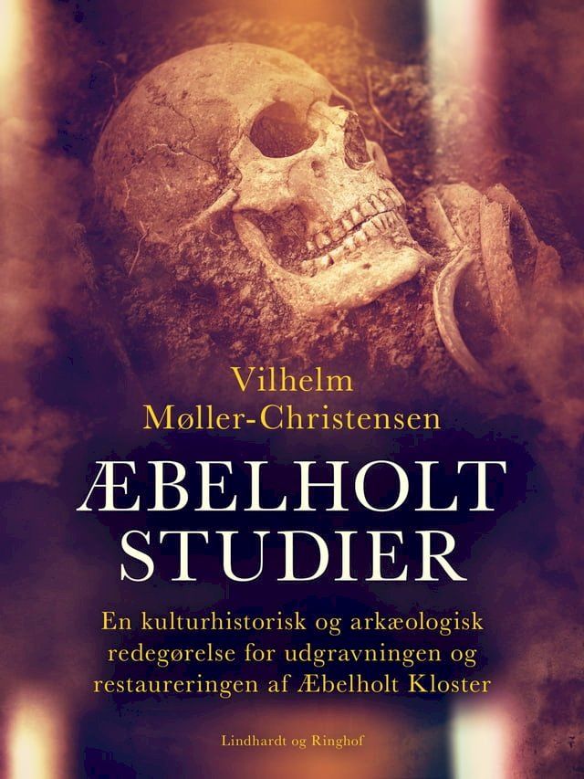  Æbelholt-Studier. En kulturhistorisk og arkæologisk redegørelse for udgravningen og restaureringen af Æbelholt Kloster(Kobo/電子書)