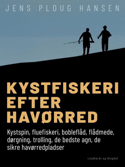 Kystfiskeri efter hav&oslash;rred. Kystspin, fluefiskeri, boblefl&aring;d, fl&aring;dmede, d&oslash;rgning, trolling, de bedste agn, de sikre hav&oslash;rredpladser(Kobo/電子書)