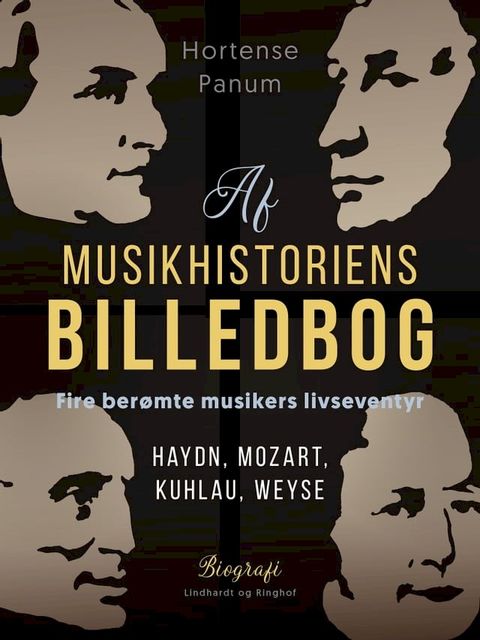 Af musikhistoriens billedbog. Fire berømte musikers livseventyr. Haydn, Mozart, Kuhlau, Weyse(Kobo/電子書)