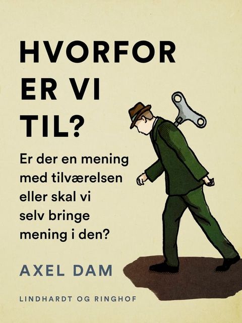 Hvorfor er vi til? Er der en mening med tilv&aelig;relsen eller skal vi selv bringe mening i den?(Kobo/電子書)