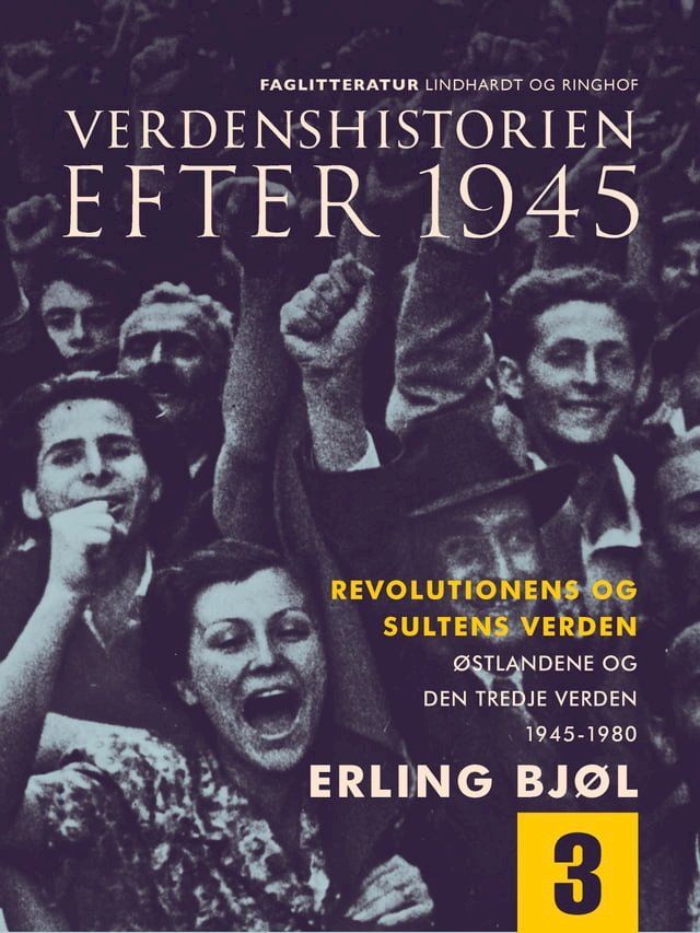  Verdenshistorien efter 1945. Revolutionens og sultens verden. Østlandene og den tredje verden 1945-1980. Bind 3(Kobo/電子書)