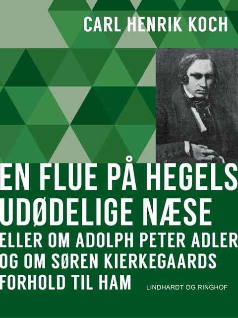 En flue p&aring; Hegels ud&oslash;delige n&aelig;se eller Om Adolph Peter Adler og om S&oslash;ren Kierkegaards forhold til ham(Kobo/電子書)