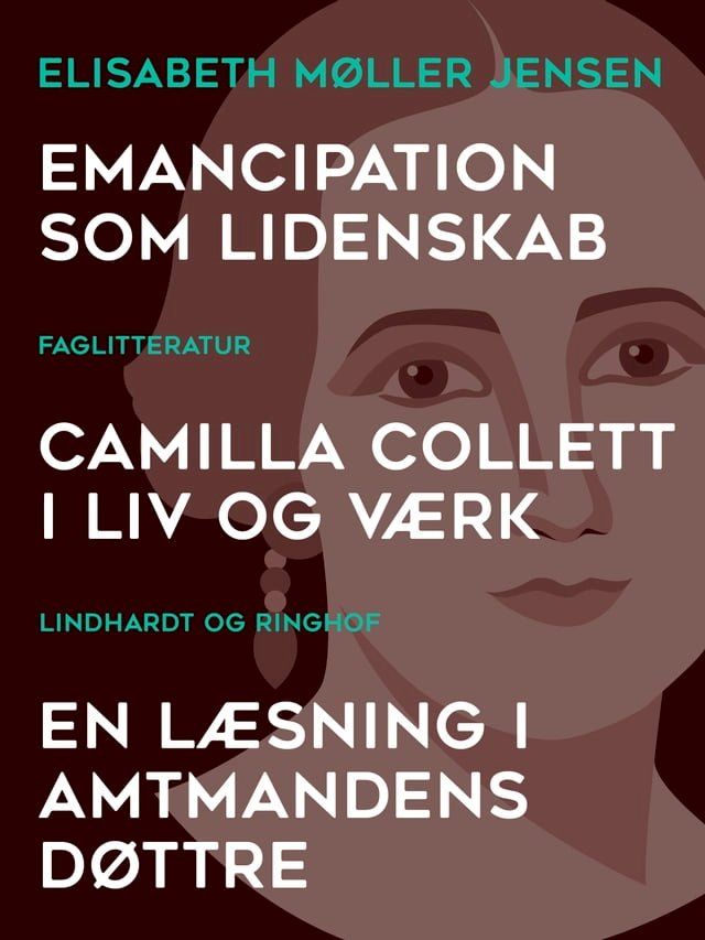  Emancipation som lidenskab. Camilla Collett i liv og v&aelig;rk. En l&aelig;sning i Amtmandens D&oslash;ttre(Kobo/電子書)