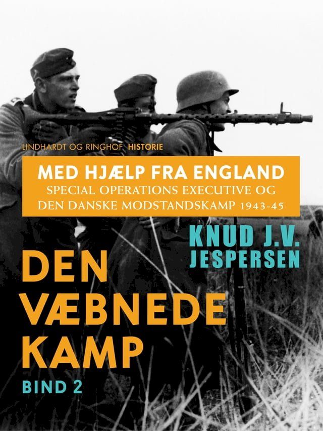  Med hjælp fra England. Special Operations Executive og den danske modstandskamp 1943-45. Bind 2(Kobo/電子書)