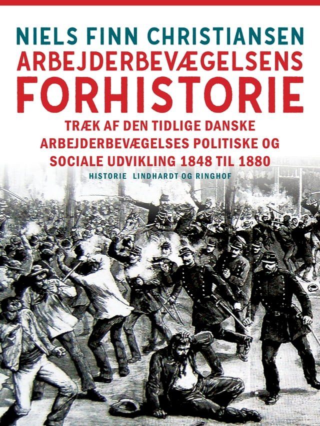  Arbejderbevægelsens forhistorie. Træk af den tidlige danske arbejderbevægelses politiske og sociale udvikling 1848 til 1880(Kobo/電子書)