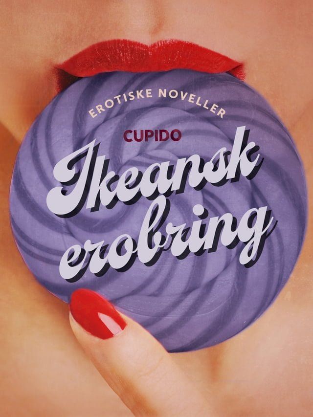  Ikeansk erobring – og andre erotiske noveller fra Cupido(Kobo/電子書)