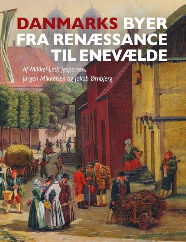  Danmarks byer fra renæssance til enevælde(Kobo/電子書)