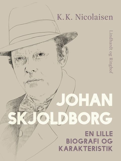 Johan Skjoldborg. En lille biografi og karakteristik(Kobo/電子書)