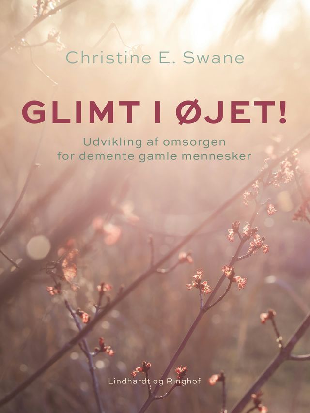  Glimt i øjet! Udvikling af omsorgen for demente gamle mennesker(Kobo/電子書)