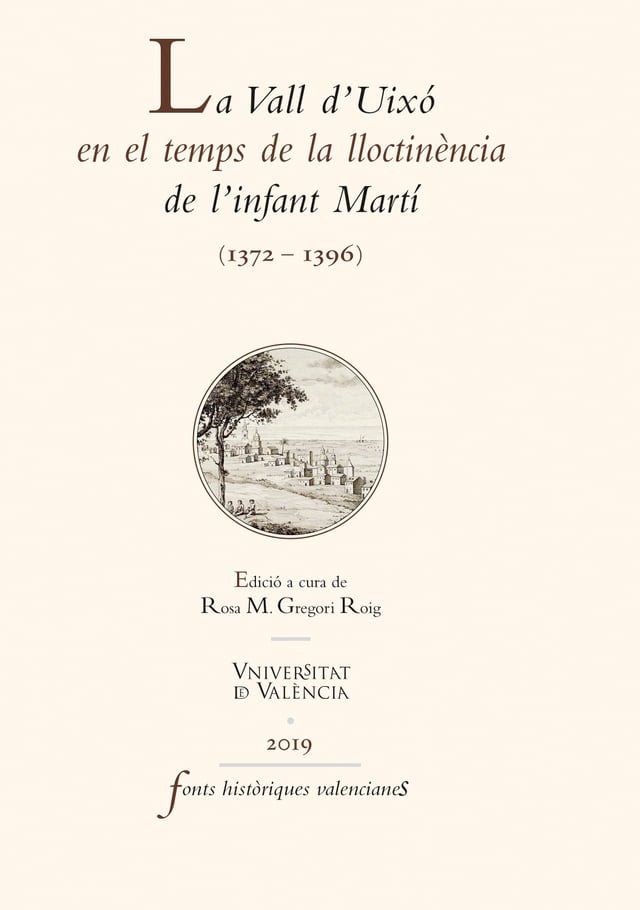  La Vall d'Uix&oacute; en el temps de la lloctin&egrave;ncia de l'infant Mart&iacute;(Kobo/電子書)