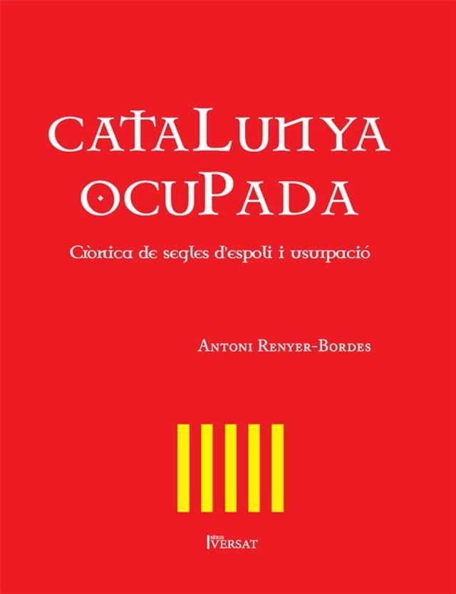  Catalunya ocupada. Cr&ograve;nica de segles d'espoli i usurpaci&oacute;(Kobo/電子書)