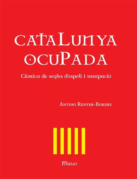 Catalunya ocupada. Cr&ograve;nica de segles d'espoli i usurpaci&oacute;(Kobo/電子書)