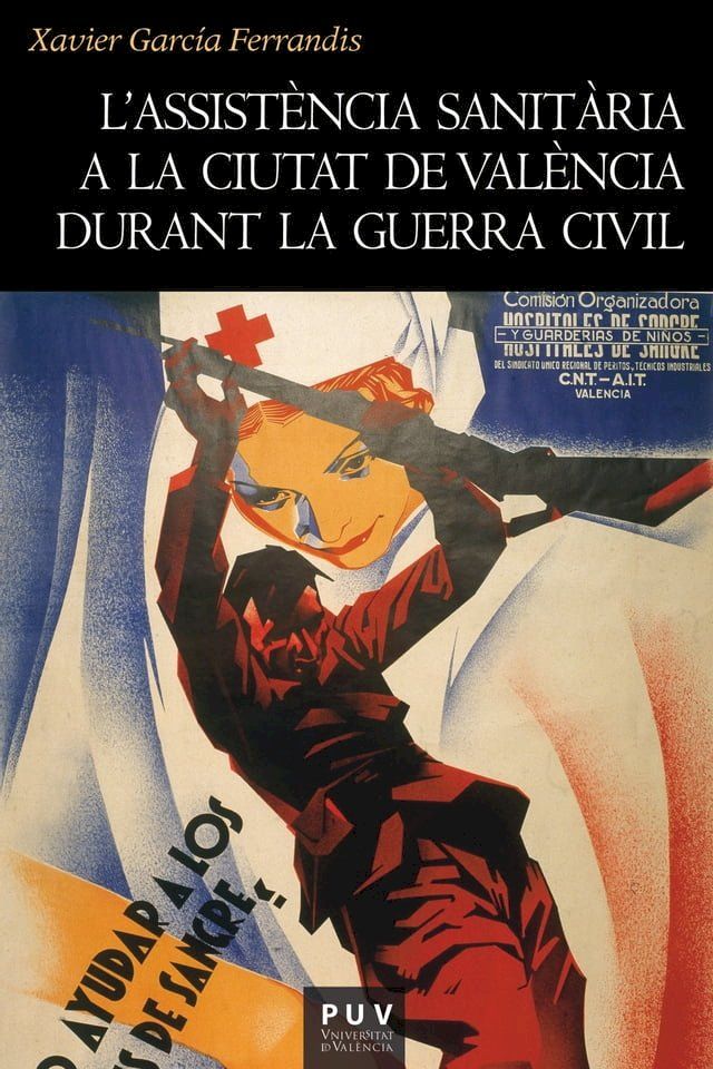  L'assist&egrave;ncia sanit&agrave;ria a la ciutat de Val&egrave;ncia durant la Guerra Civil(Kobo/電子書)