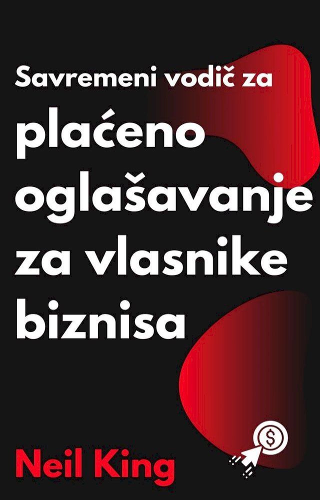  Savremeni vodič za plaćeno oglašavanje za vlasnike biznisa(Kobo/電子書)