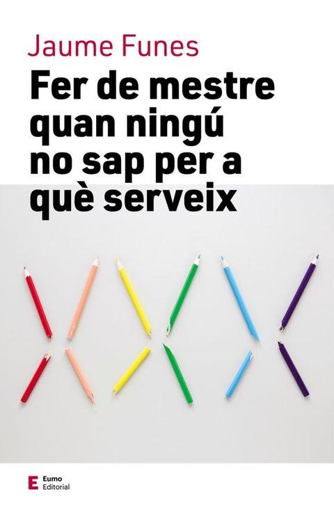 Fer de mestre quan ningú no sap per a què serveix(Kobo/電子書)