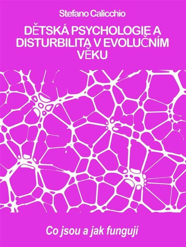  DĚTSK&Aacute; PSYCHOLOGIE A DISTURBILITA V EVOLUČN&Iacute;M VĚKU: co jsou a jak fungují(Kobo/電子書)