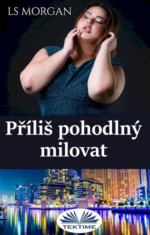 Př&iacute;li&scaron; Pohodln&yacute; Milovat(Kobo/電子書)