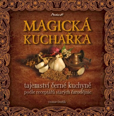 MAGICKÁ KUCHAŘKA - tajemství černé kuchyně podle recept...
