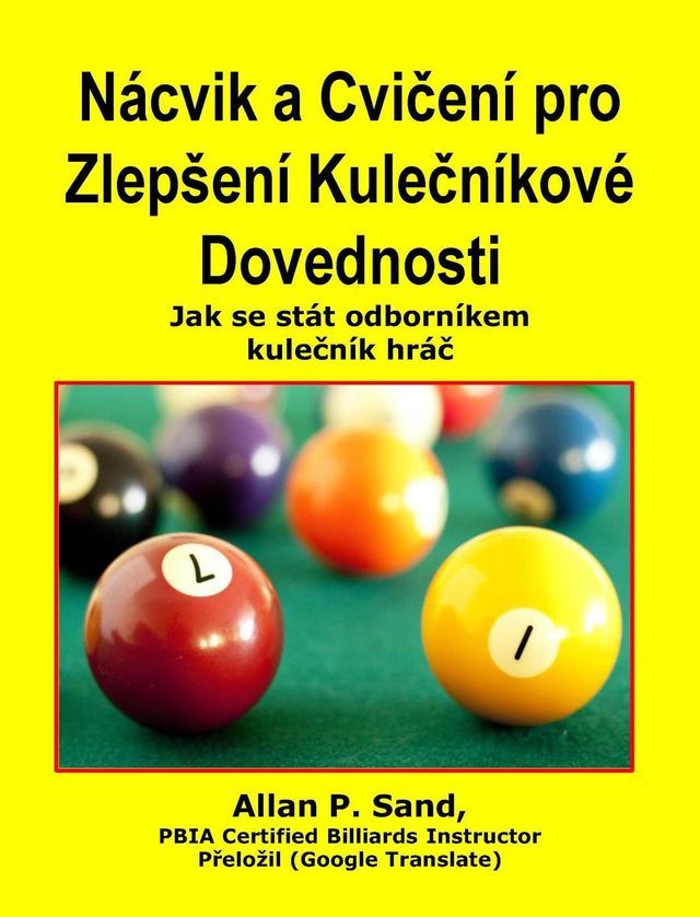  Nácvik a Cvičení pro Zlepšení Kulečníkové Dovednosti - Jak se stát odborníkem kulečník hráč(Kobo/電子書)