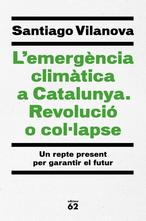 L'emerg&egrave;ncia clim&agrave;tica a Catalunya. Revoluci&oacute; o col·lapse(Kobo/電子書)