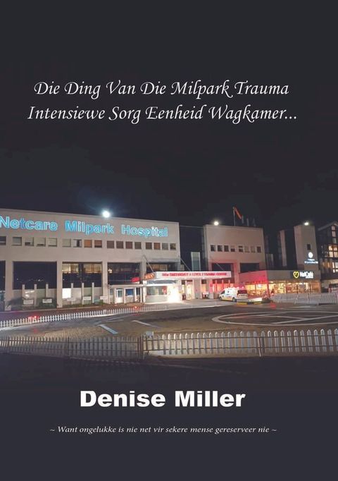 Die ding van die Milpark trauma intensiewe sorg eenheid wagkamer...(Kobo/電子書)