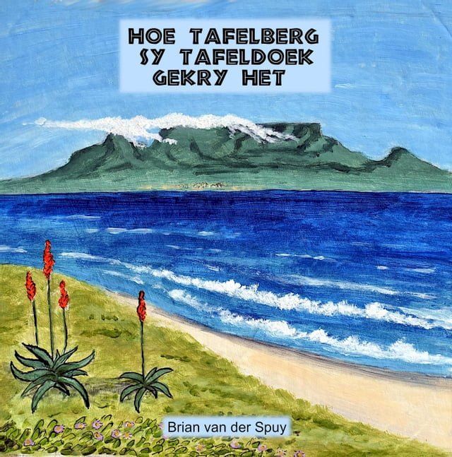  Hoe Tafelberg sy Tafeldoek gekry het(Kobo/電子書)