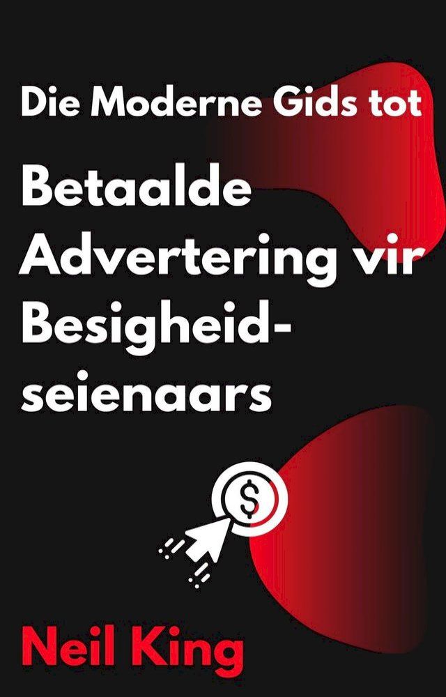  Die Moderne Gids tot Betaalde Advertering vir Besigheidseienaars(Kobo/電子書)