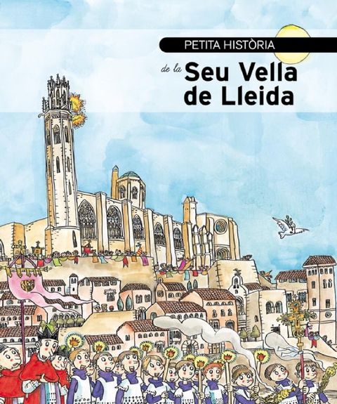 Petita hist&ograve;ria de la Seu Vella de Lleida(Kobo/電子書)