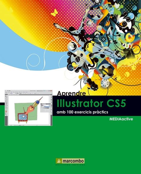 Aprendre Illustrator CS5 amb 100 exercicis pr&agrave;ctics(Kobo/電子書)