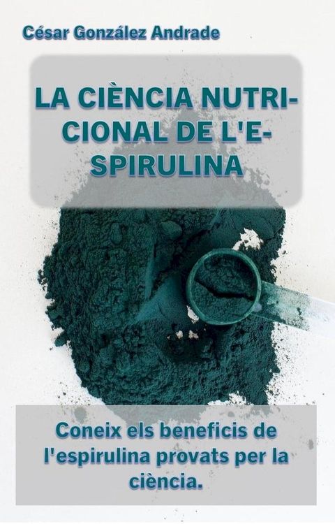 La Ci&egrave;ncia Nutricional De L'espirulina(Kobo/電子書)