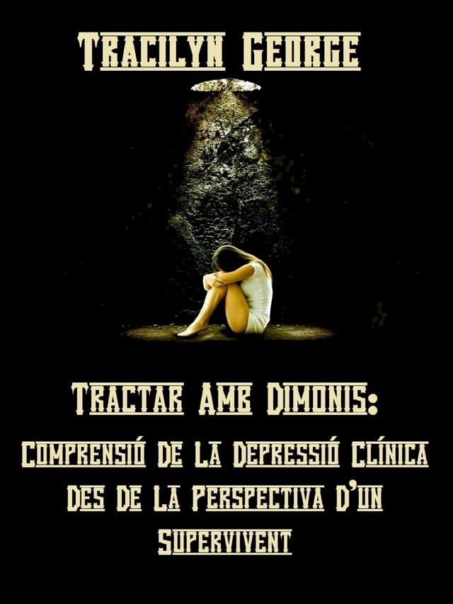  Tractar Amb Dimonis: Entendre La Depressi&oacute; Cl&iacute;nica Des De La Perspectiva D'un Supervivent(Kobo/電子書)