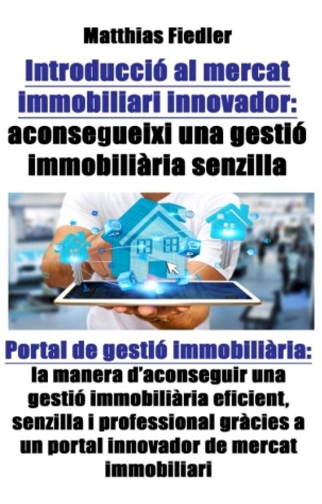  Introducci&oacute; al mercat immobiliari innovador: aconsegueixi una gesti&oacute; immobili&agrave;ria senzilla: Portal de gesti&oacute; immobili&agrave;ria(Kobo/電子書)