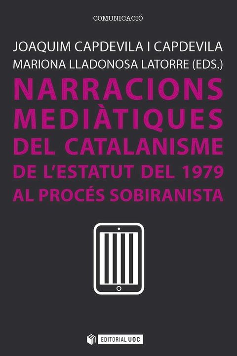 Narracions medi&agrave;tiques del catalanisme. De l'Estatut del 1979 al proc&eacute;s sobiranista(Kobo/電子書)