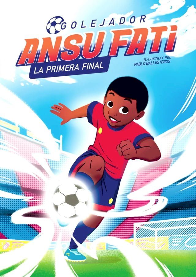  Ansu Fati. Golejador 1 - La primera final(Kobo/電子書)