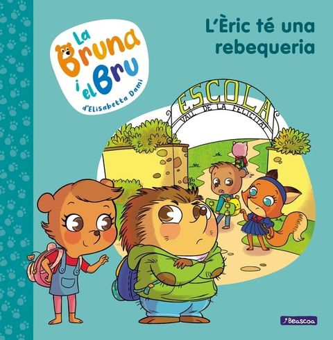 La Bruna i el Bru 4 - L'&Egrave;ric t&eacute; una rebequeria(Kobo/電子書)