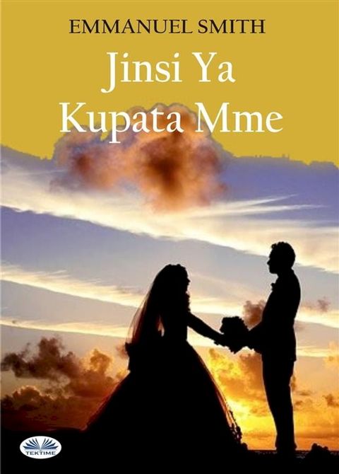 Jinsi Ya Kupata Mme(Kobo/電子書)