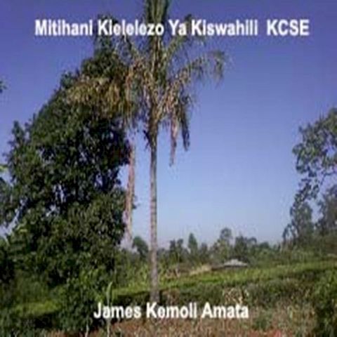 Mitihani Kielelezo Ya Kiswahili KCSE